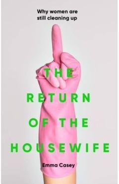 Return of the Housewife - Emma Casey