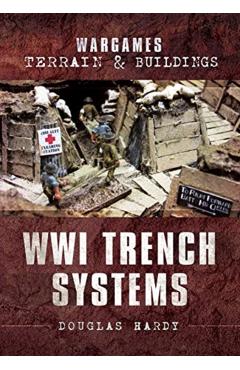 Wargames Terrain and Buildings: WWI Trench Systems - Douglas Hardy