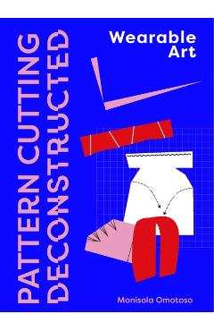 Pattern Cutting Deconstructed - Monisola Omotoso