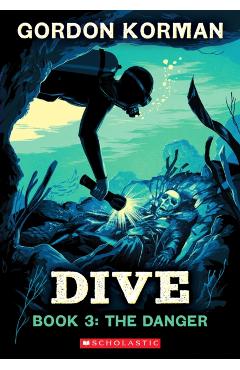 Dive #3: The Danger - Gordon Korman