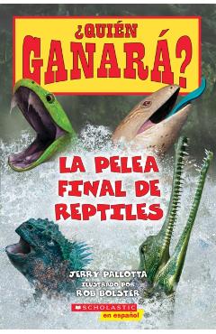 Quien ganara? La pelea final de reptiles (Who Would Win? Ultimate Reptile Rumble) - Jerry Pallotta