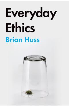 Everyday Ethics - Brian Huss