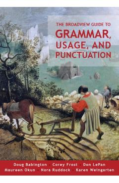 Broadview Guide to Grammar, Usage, and Punctuation - Corey|weingarten Frost