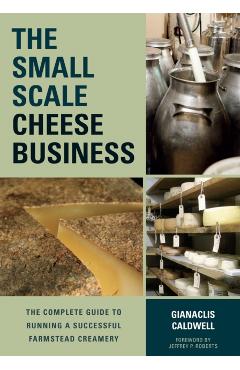 Small-Scale Cheese Business - Gianaclis Caldwell