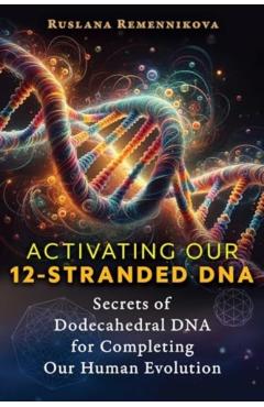 Activating Our 12-Stranded DNA - Ruslana Remennikova