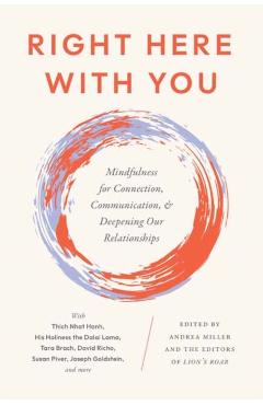 Right Here With You - Andrea|editors Of Lion\'s Roar Miller