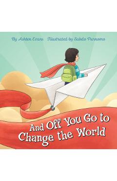 And Off You Go to Change the World - Ashten Evans