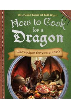 How To Cook For A Dragon - Samuel|riegert Kaplan
