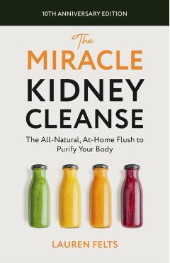 Miracle Kidney Cleanse - Lauren Felts