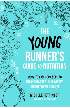 Young Runner's Guide to Nutrition - Michele Pettinger