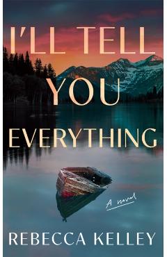 I\'ll Tell You Everything - Rebecca Kelley