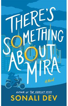 There's Something About Mira - Sonali Dev