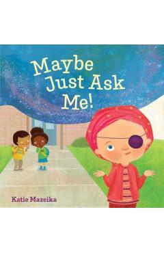 Maybe Just Ask Me! - Katie Mazeika