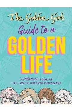 Golden Girls Guide to a Golden Life - Michelle Lange