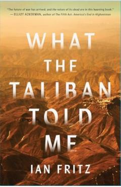 What the Taliban Told Me - Ian Fritz