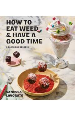 How to Eat Weed and Have a Good Time - Vanessa Lavorato