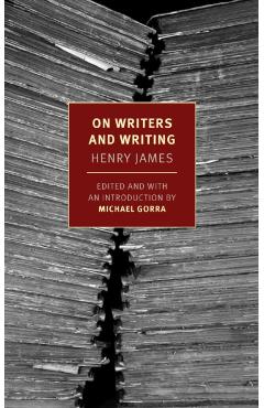On Writers and Writing - Henry|gorra James