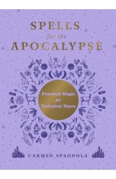 Spells for the Apocalypse - Carmen Spagnola