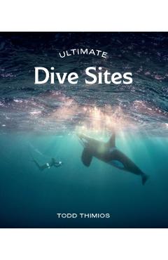 Ultimate Dive Sites - Todd Thimios