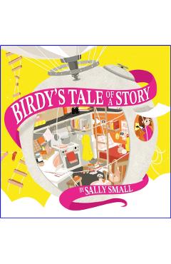 Birdy\'s Tale of a Story - Sally Small