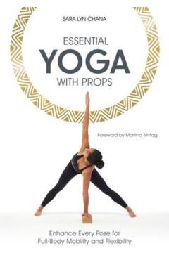 Essential Yoga With Props - Sara Lyn Chana