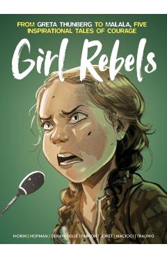 Girl Rebels: From Greta Thunberg to Malala, five inspirational tales of female courage - Jerome|parson Gillet