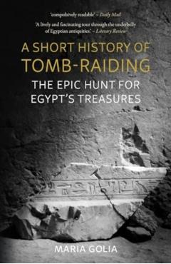 Short History of Tomb-Raiding - Maria Golia