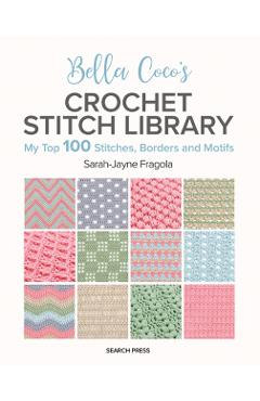 Bella Coco's Crochet Stitch Library - Sarah-jayne Fragola