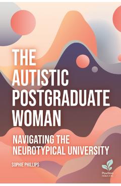 Autistic Postgraduate Woman - Sophie Phillips
