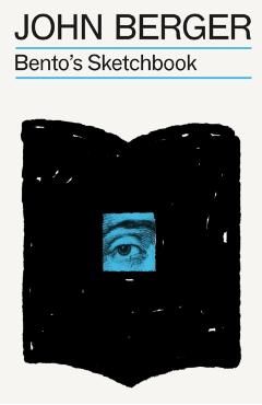 Bento's Sketchbook - John Berger