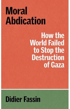 Moral Abdication - Didier Fassin