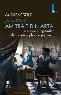 Vissi d\'Arte. Am trait din arta - Andreas Wild