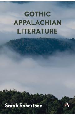 Gothic Appalachian Literature - Sarah Robertson