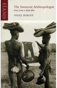Innocent Anthropologist - Nigel Barley - Imagine 1