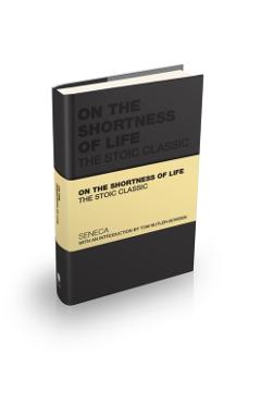 On the Shortness of Life - Lucius Annaeus|butler-bowdon Seneca