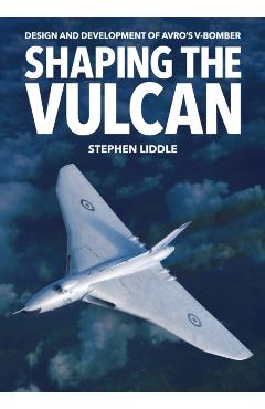 Shaping the Vulcan - Stephen Liddle