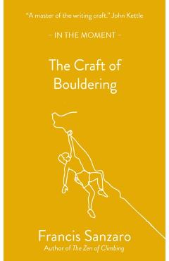Craft of Bouldering - Francis Sanzaro