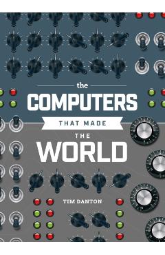 Computers that Made the World - Tim Danton