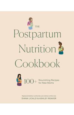 Postpartum Nutrition Cookbook - Diana|reaver Licalzi