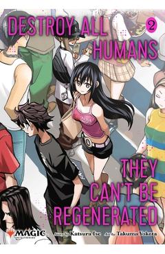 Destroy All Humans. They Can\'t Be Regenerated. A Magic: The Gathering Manga, Vol. 2 - Katsura Ise