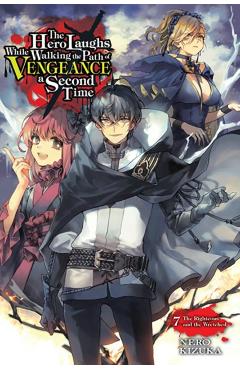 Hero Laughs While Walking the Path of Vengeance a Second Time, Vol. 7 (light novel) - Nero Kizuka