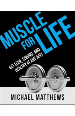 Muscle for Life - Michael Matthews