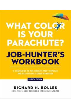 What Color Is Your Parachute? Job-Hunter\'s Workbook, Seventh Edition - Richard N. Bolles