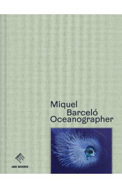 Miquel Barcelo: Oceanographer - Miquel Barcelo