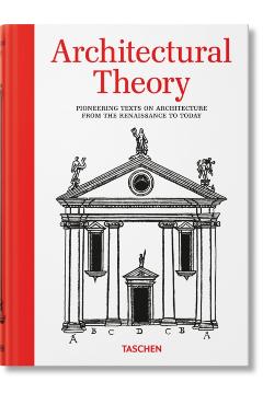 Architectural Theory. Pioneering Texts on Architecture from the Renaissance to Today - Bernd Evers