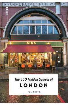 500 Hidden Secrets of London - Tom Greig