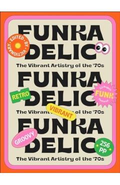 Funkadelic: The Vibrant Artistry of the \'70s -