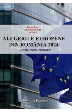 Alegerile europene din Romania 2024. Clivaje, coalitii, consecinte - Radu Carp, Cristina Matiuta - INSTITUTUL EUROPEAN
