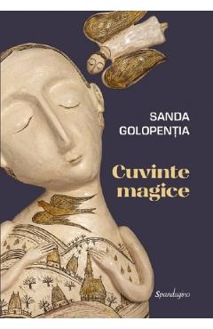Cuvinte magice - Sanda Golopentia - SPANDUGINO