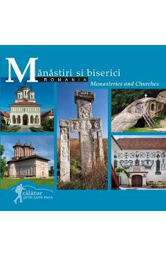 Romania. Manastiri si biserici. Monasteries and Churches. Calator prin tara mea - Dana Ciolca, Florin Andreescu